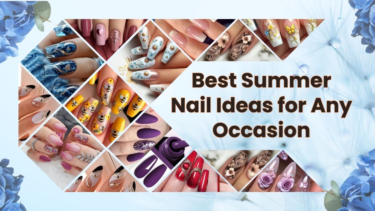 Best Summer Nail Ideas for Any Occasion Best Summer Nail Inspo for Any Occasion