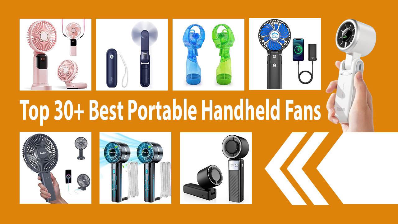 Top 30+ Best Portable Handheld Fans for Travel, Outdoor, and Daily Use Best Portable Handheld Fans for Travel, Outdoor, and Daily Use
