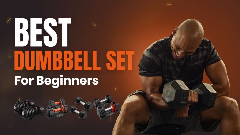 Best Dumbbell Set for Beginners: 10+ Top Picks for Your Home Gym Best Dumbbell Set for Beginners